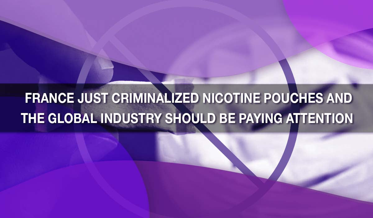 France Just Criminalized Nicotine Pouches — And the Global Industry Should Be Paying Attention 