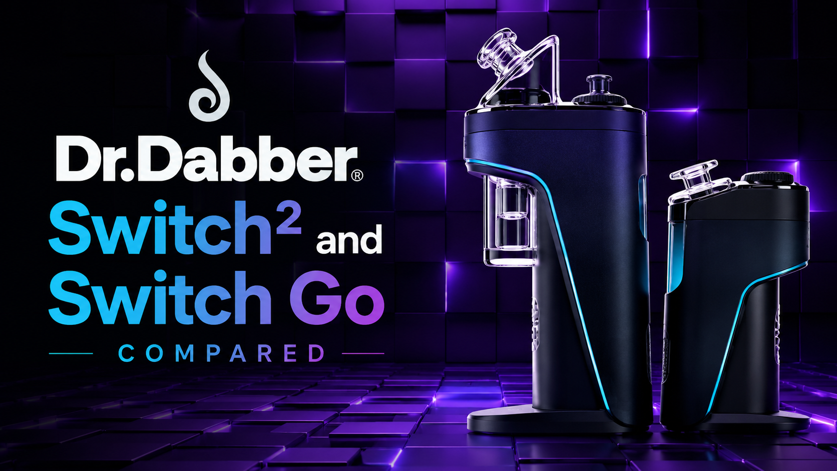 Dr. Dabber Switch 2 and Dr. Dabber Switch Go Compared