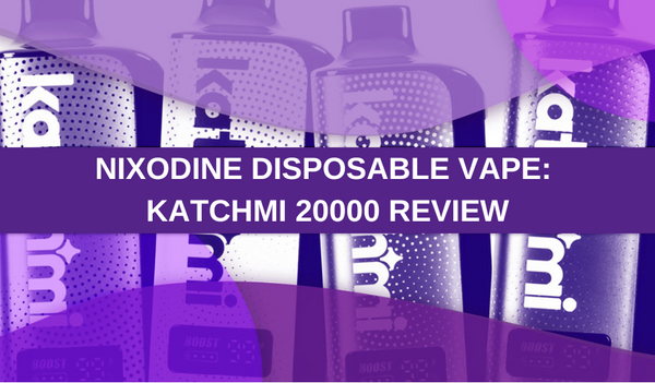 Katchmi 20000 Review: Nixodine Disposable