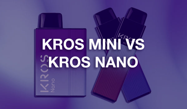 Kros Nano vs Kros Mini Vapes – Mi-One Brands