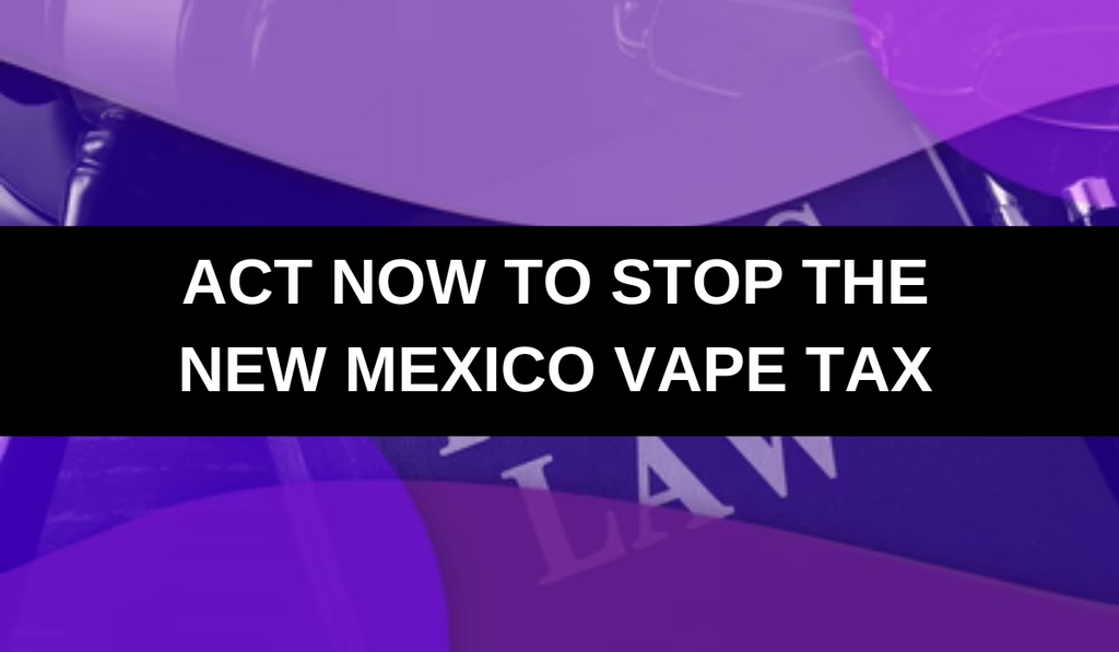 Stop the New Mexico Wholesale Vape Tax Mi One Brands