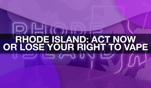 Stop the Rhode Island Vape Sales Ban