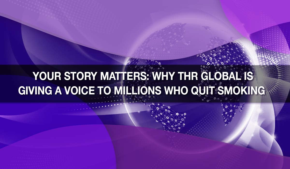 Your Story Matters: Why THR Global Is Giving a Voice to Millions Who Quit Smoking 