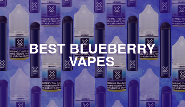 Best Blueberry Vapes