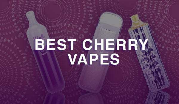 Best Cherry Vapes