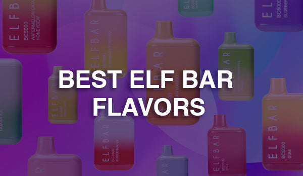 Best Elf Bar Flavors