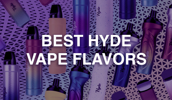Best Hyde Vape Flavors