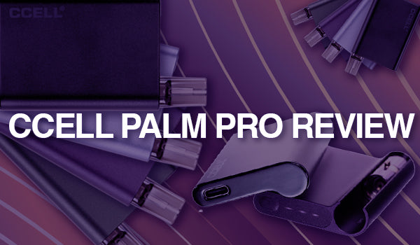 CCELL Palm Pro Vaporizer Review