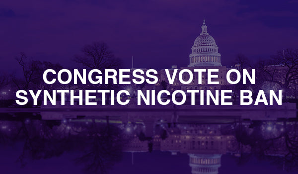 Congress Vote on Synthetic Nicotine Ban