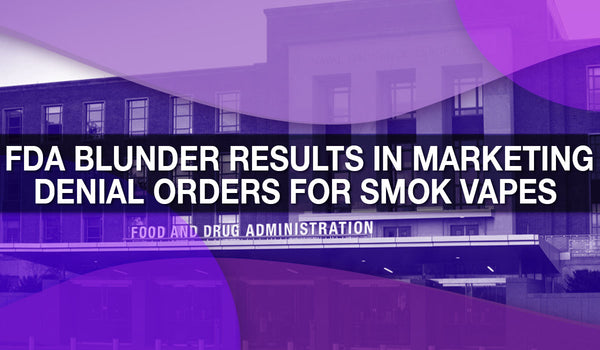 FDA Blunder Results in Marketing Denial Orders for Smok Vapes