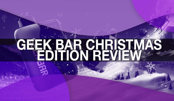 Geek Bar Christmas Edition Review