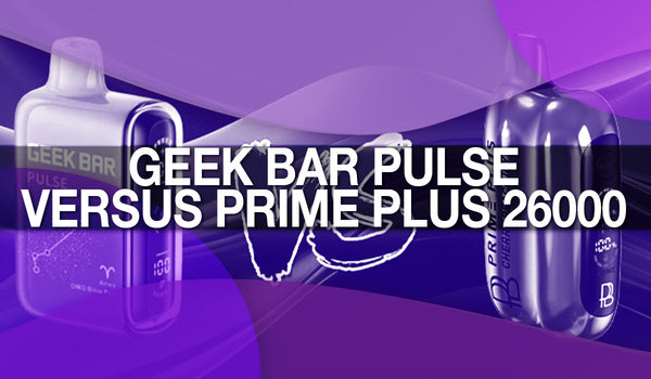 Geek Bar Pulse versus Prime Bar Plus 26000