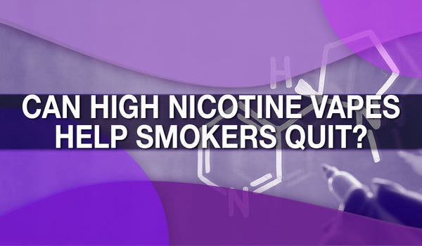 Can High Nicotine Vapes Help Smokers Quit? 