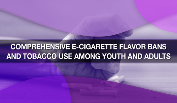 Comprehensive E-Cigarette Flavor Bans and Tobacco Use Among Youth and Adults 