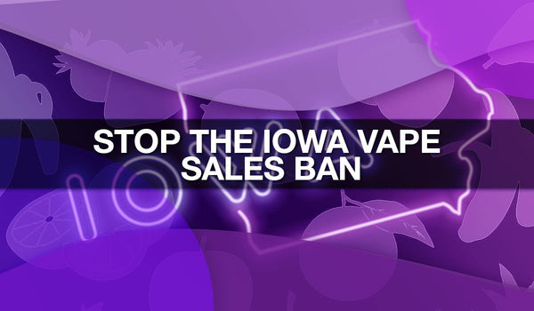 Stop the Iowa Vape Sales Ban