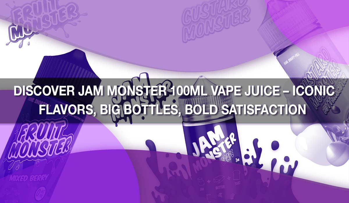 Discover Jam Monster 100ml Vape Juice – Iconic Flavors, Big Bottles, Bold Satisfaction 