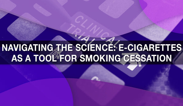 NAVIGATING THE SCIENCE: E-CIGARETTES AS A TOOL FOR SMOKING CESSATION