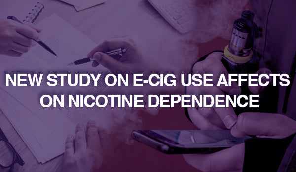 New Study on E-Cig Use Affects on Nicotine Dependence
