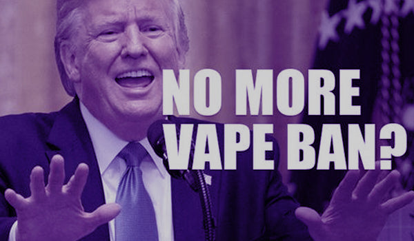 No More Vape Ban? Has Trump Had a Change of Heart Towards Vaping?