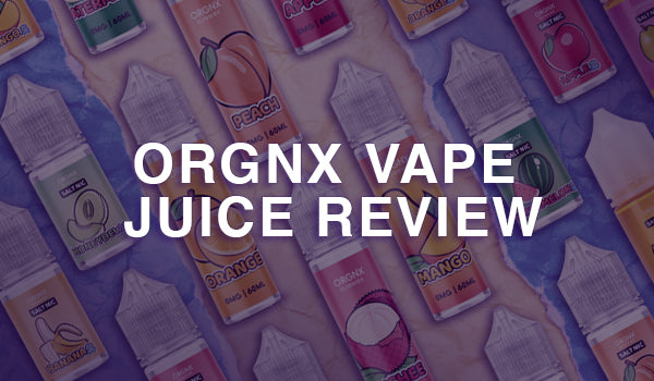 Orgnx Vape Juice Review