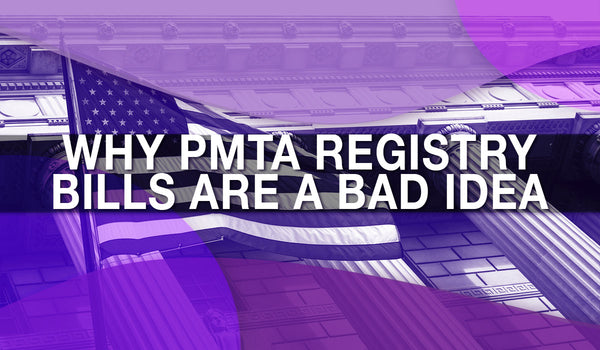 Why PMTA Registry Bills are a Bad Idea