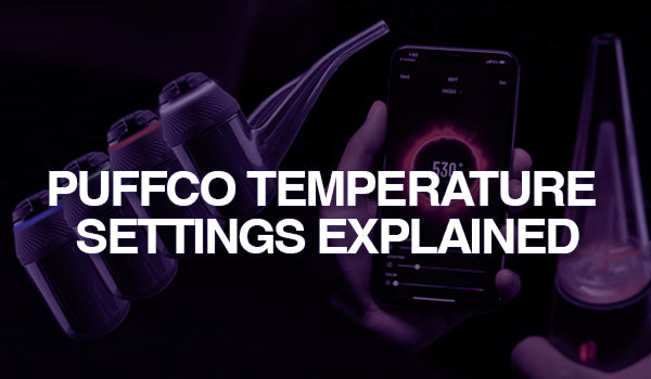 Puffco Temperature Settings Explained