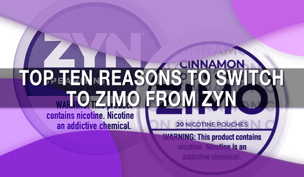 Top Ten Reasons to Choose Zimo Over ZYN