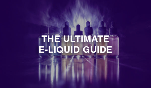 The Ultimate E-Liquids Guide: Best Vape Juice Flavors, Brands and More