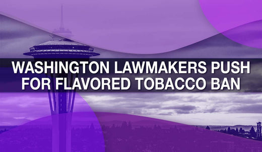 Washington Lawmakers Push for Flavored Tobacco Ban 