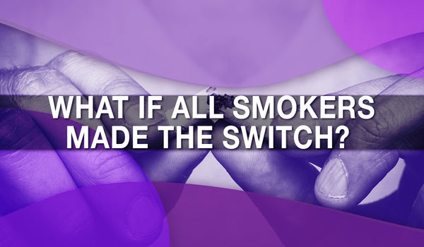 What if All Smokers Made the Switch? 