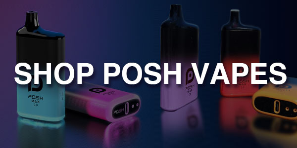 Shop Posh Vapes