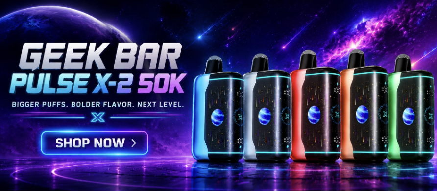 Geek Bar Pulse X2 50K Shop Now banner Geek Bar Pulse X2 50K Shop Now